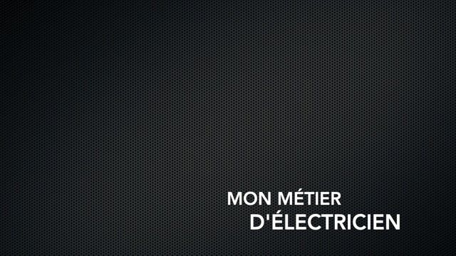 Mon métier d'électricien, c'est ...