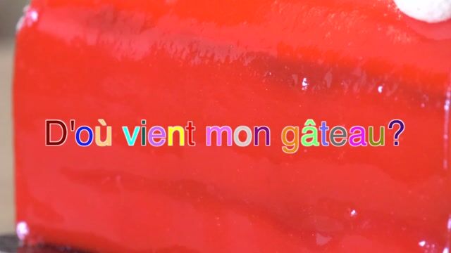 D'où vient mon gâteau?