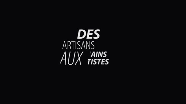Des artisans aux mains d'artistes